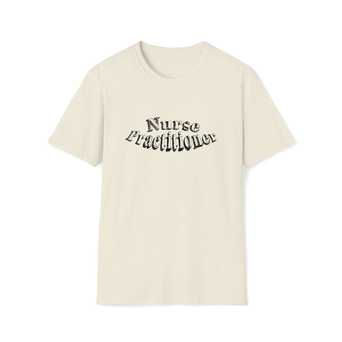 Nurse Practitioner, Nurse Practitioner Gift, Nurse Practitioner Preceptor Gift, Unisex Softstyle T-Shirt