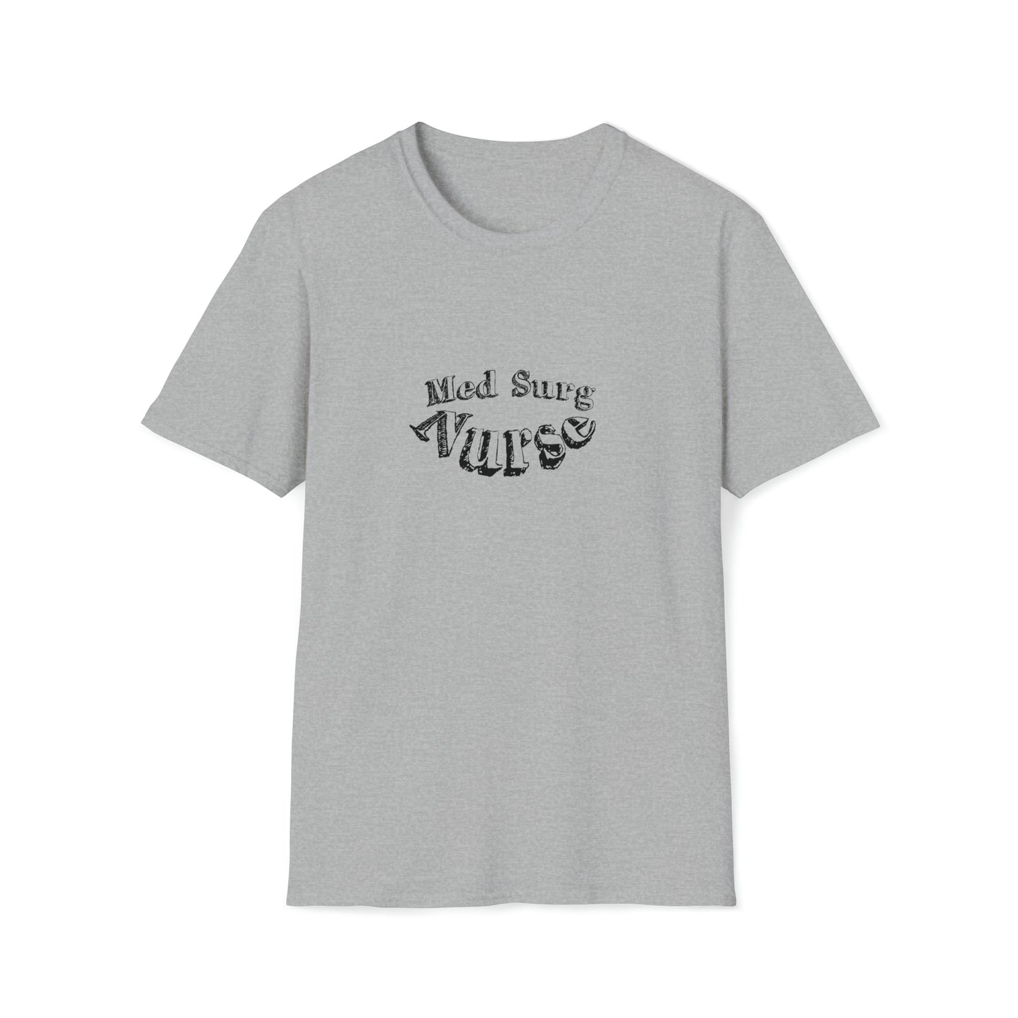 Med Surg Nurse, Med Surg Nurse Gift, Nurse Preceptor Gift, Unisex Softstyle T-Shirt