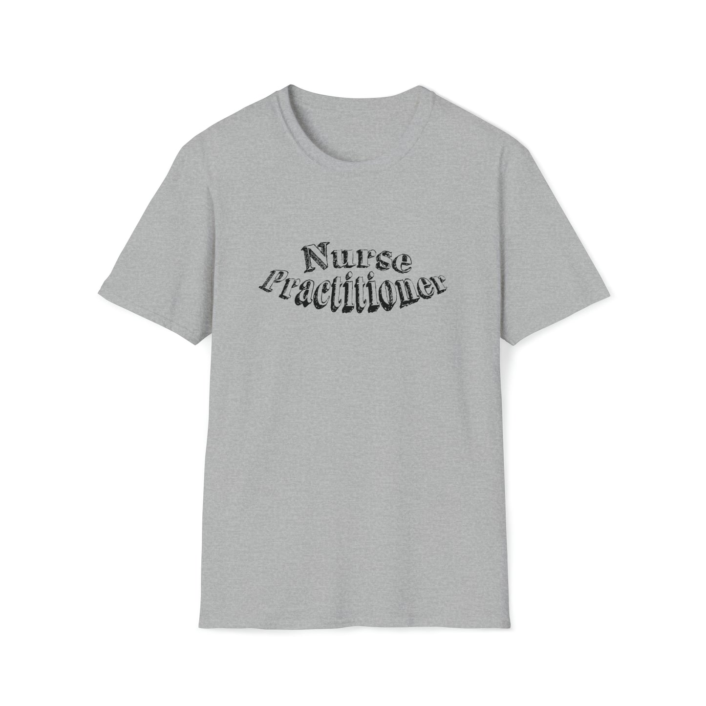 Nurse Practitioner, Nurse Practitioner Gift, Nurse Practitioner Preceptor Gift, Unisex Softstyle T-Shirt