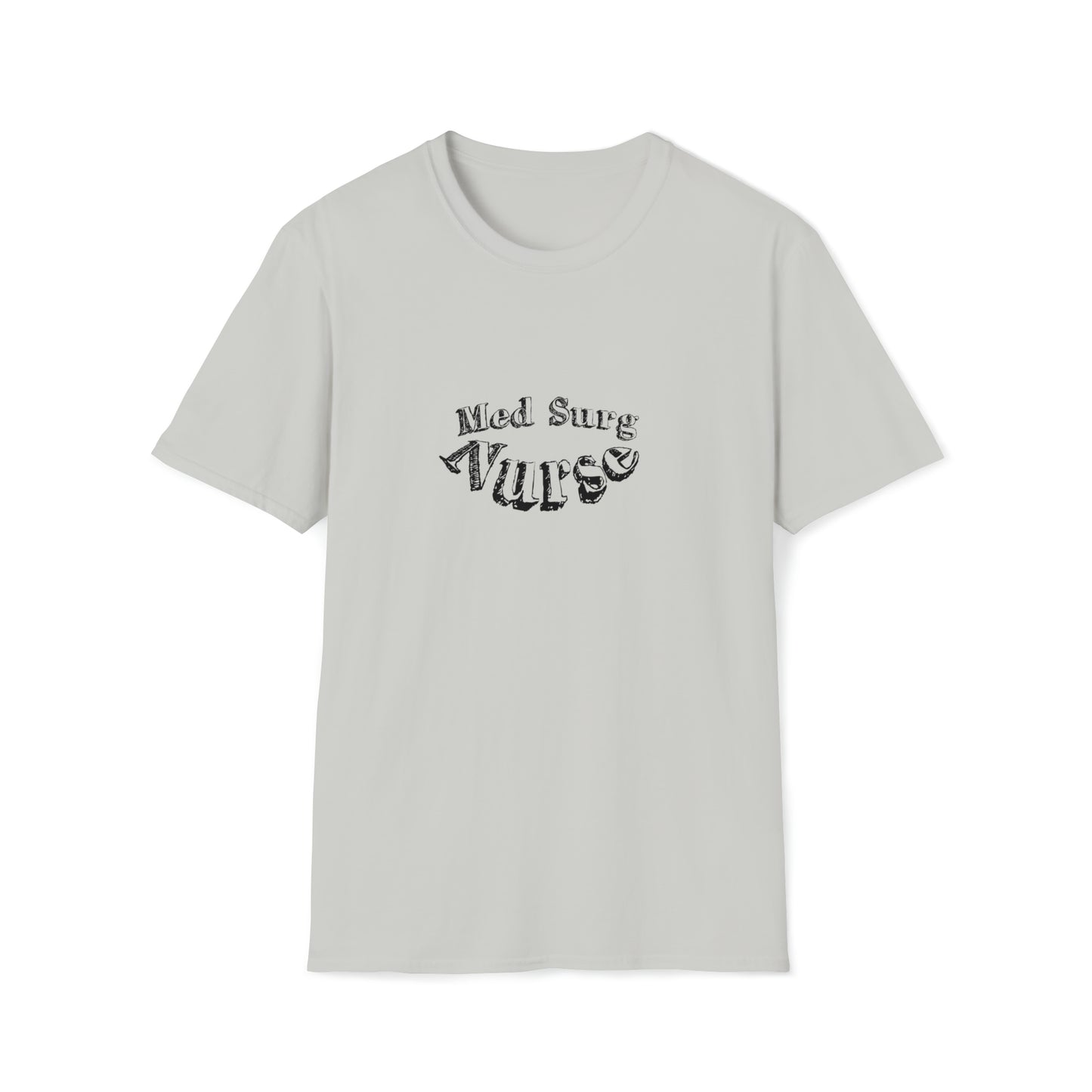 Med Surg Nurse, Med Surg Nurse Gift, Nurse Preceptor Gift, Unisex Softstyle T-Shirt