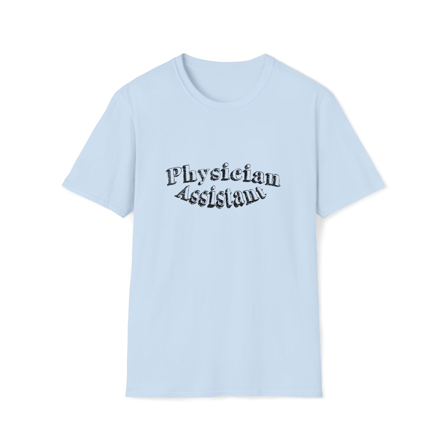 Physician Assistant, PA, PA Gift, Physician Assistant Gift, Physician Assistant Preceptor Gift, Unisex Softstyle T-Shirt