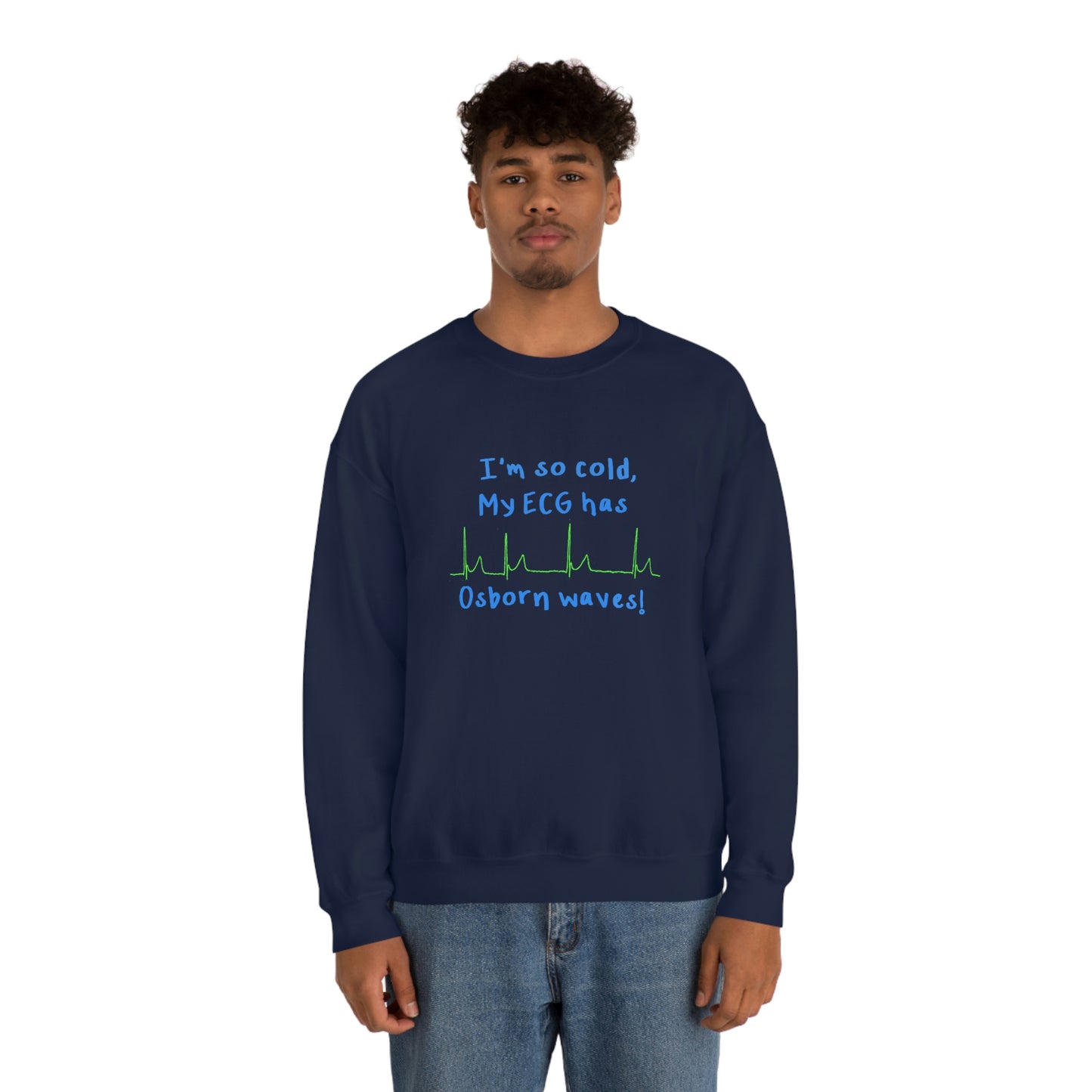 I'm so cold, my ECG has Osborn waves! Cardiology, ICU, ER, Medic Crew Neck Sweatshirt