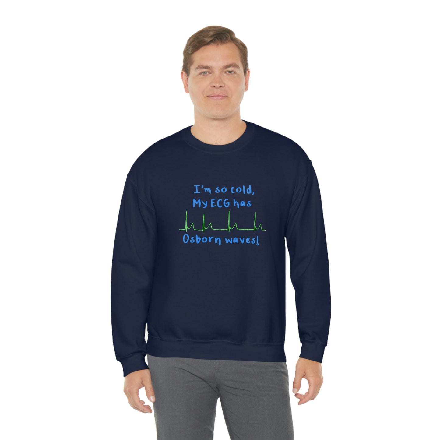 I'm so cold, my ECG has Osborn waves! Cardiology, ICU, ER, Medic Crew Neck Sweatshirt