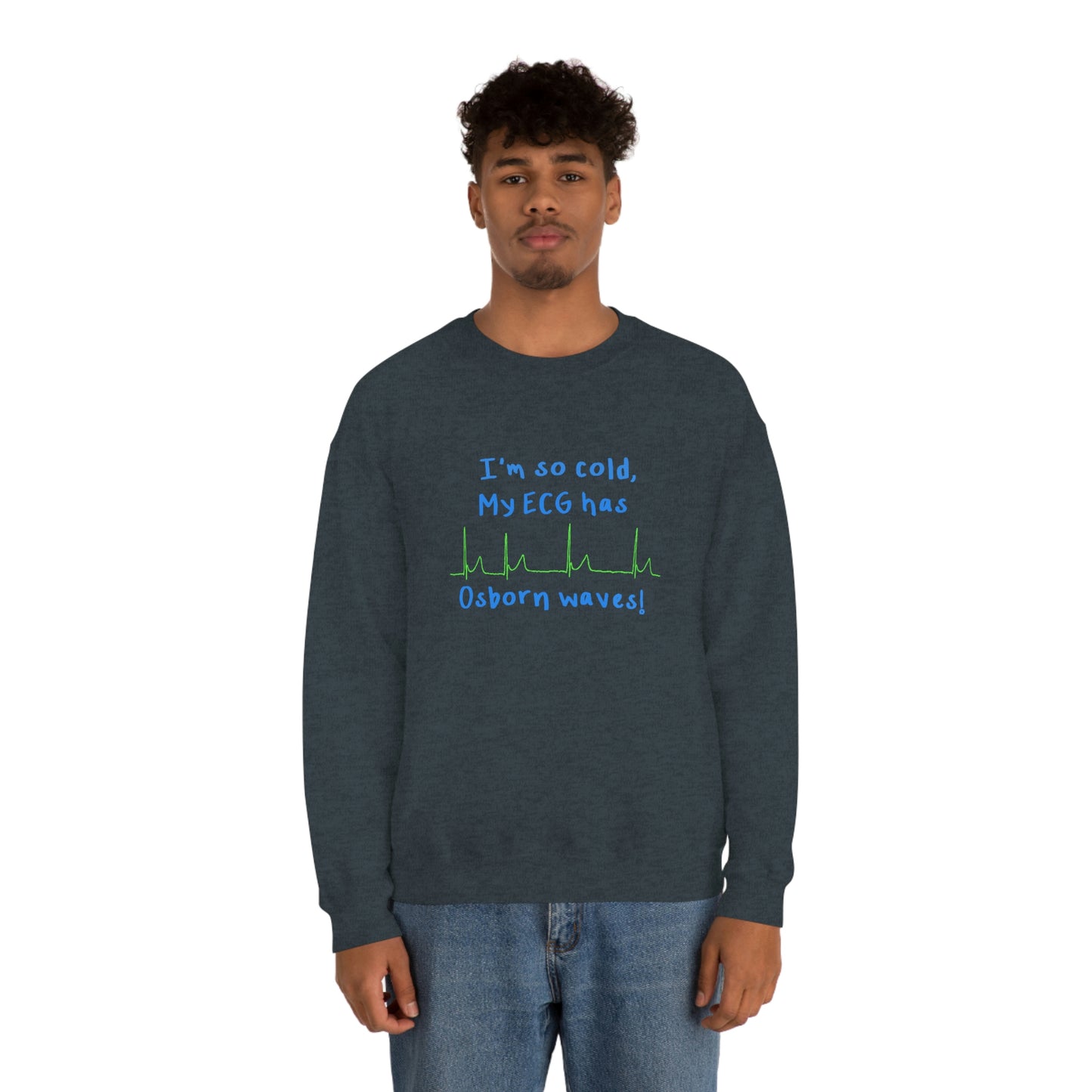 I'm so cold, my ECG has Osborn waves! Cardiology, ICU, ER, Medic Crew Neck Sweatshirt