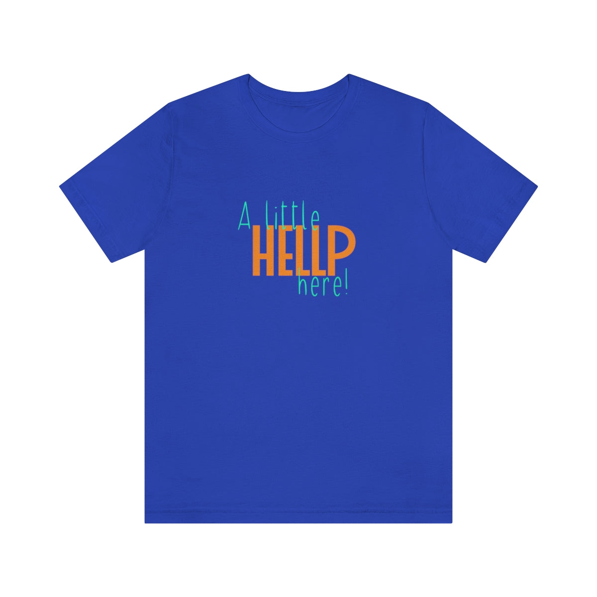 A Little HELLP Here! Unisex Jersey Short Sleeve Tee