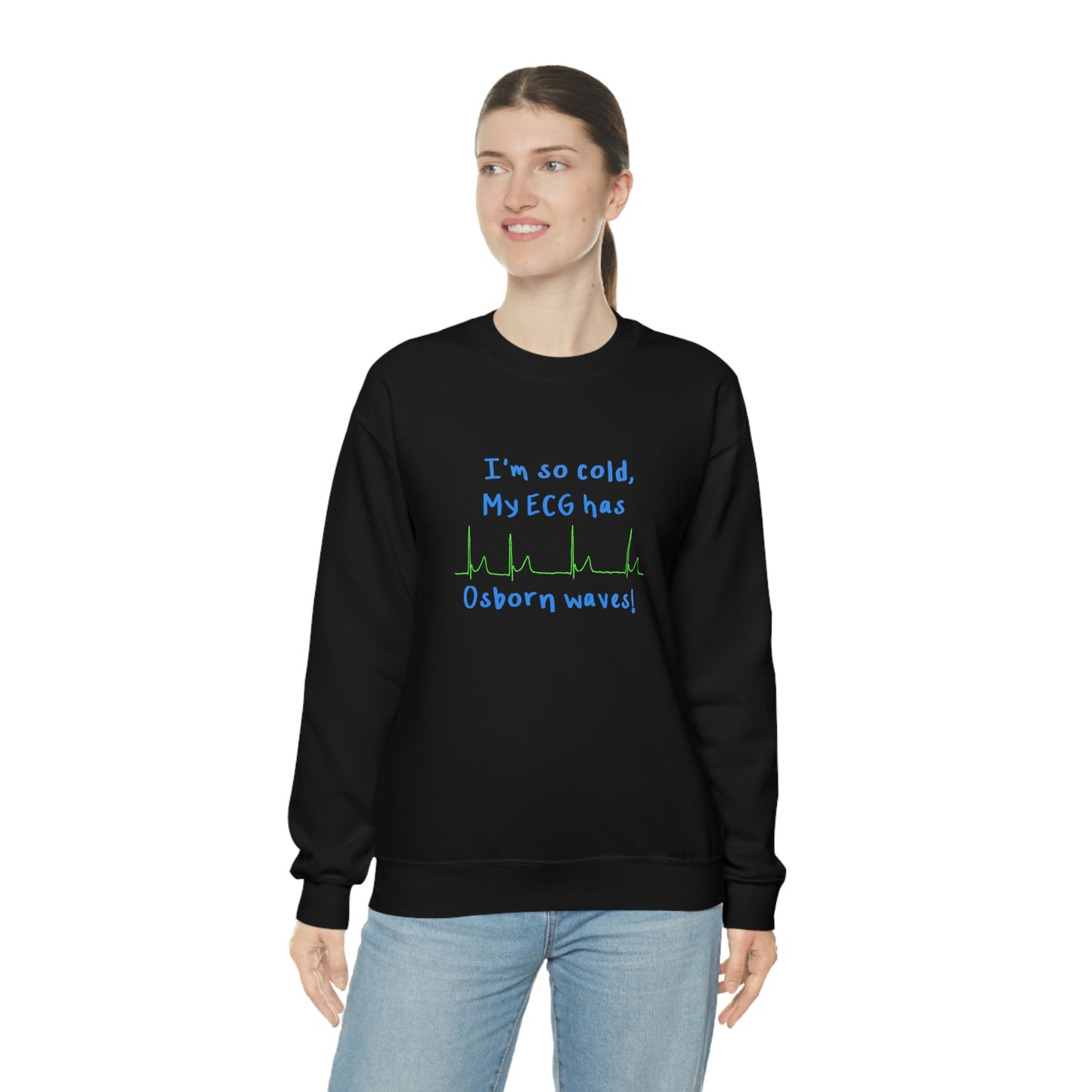 I'm so cold, my ECG has Osborn waves! Cardiology, ICU, ER, Medic Crew Neck Sweatshirt