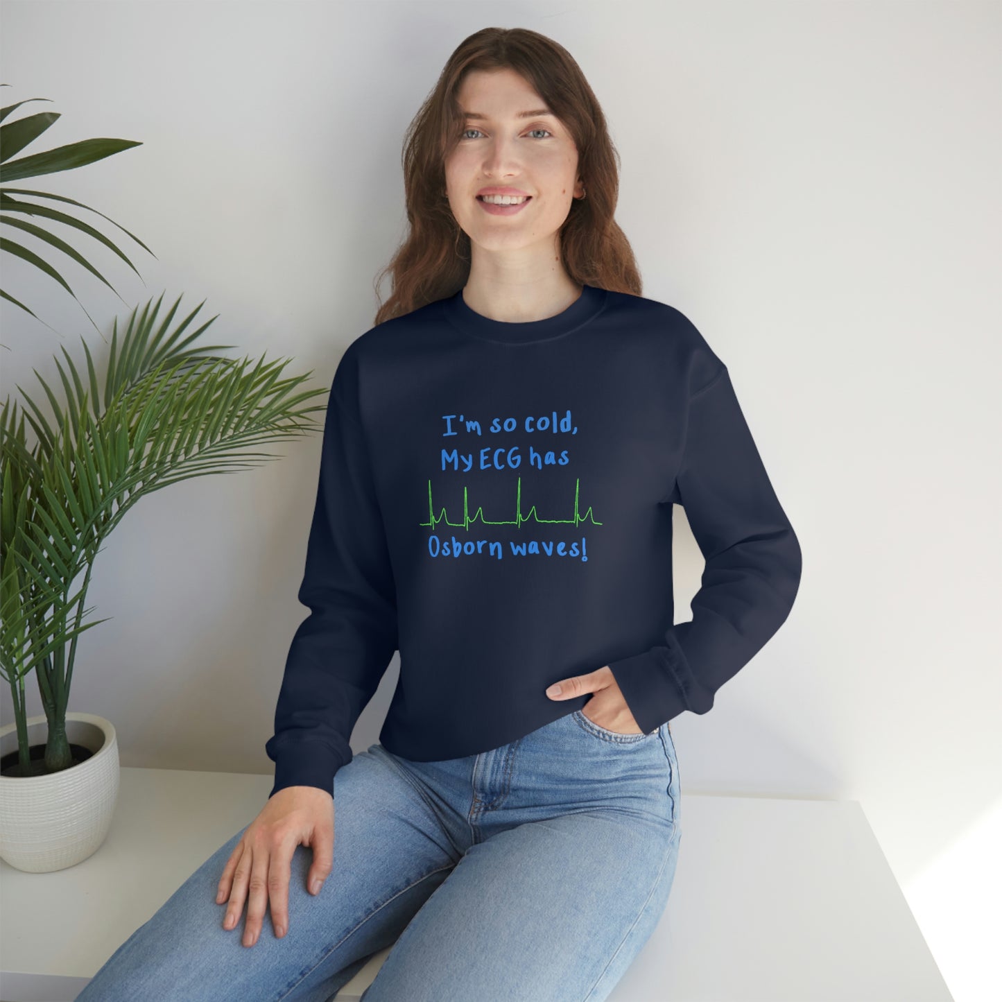 I'm so cold, my ECG has Osborn waves! Cardiology, ICU, ER, Medic Crew Neck Sweatshirt