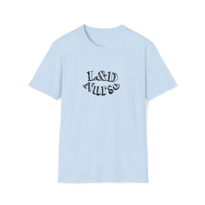 L &D Nurse, Labor and Delivery Nurse, L&D Nurse Gift, Preceptor Gift, Unisex Softstyle T-Shirt