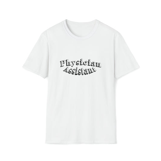 Physician Assistant, PA, PA Gift, Physician Assistant Gift, Physician Assistant Preceptor Gift, Unisex Softstyle T-Shirt