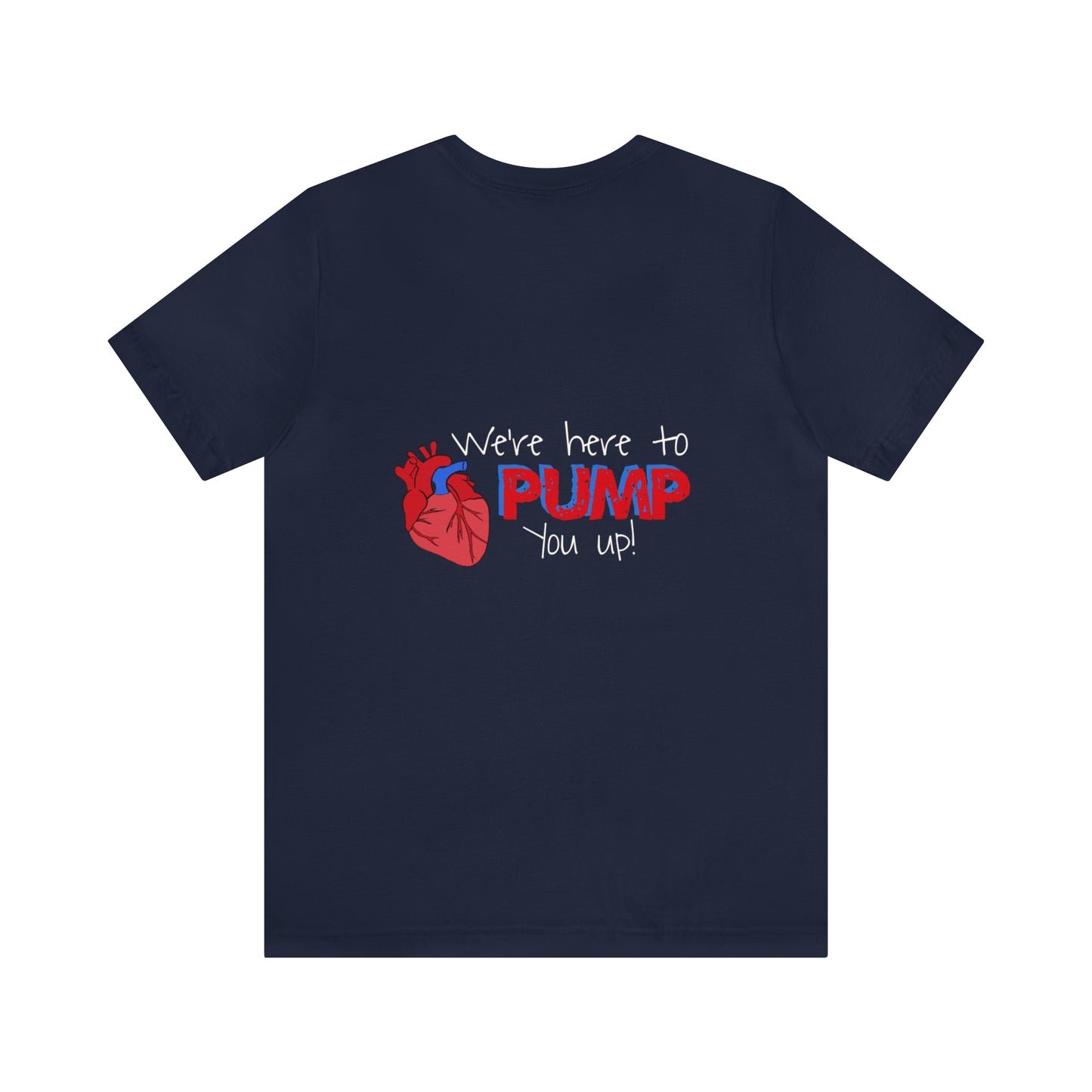 Heart Failure ICU-Here to pump you up Unisex Jersey Short Sleeve Tee