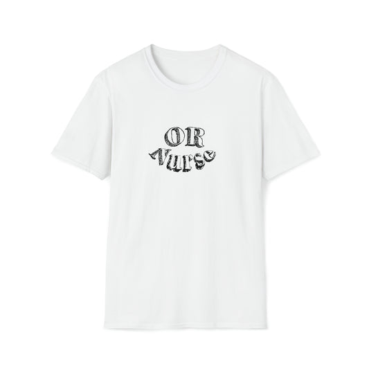 OR Nurse, Operating Room Nurse, Nurse Gift, Nurse Preceptor Gift, Unisex Softstyle T-Shirt