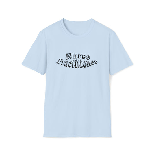 Nurse Practitioner, Nurse Practitioner Gift, Nurse Practitioner Preceptor Gift, Unisex Softstyle T-Shirt
