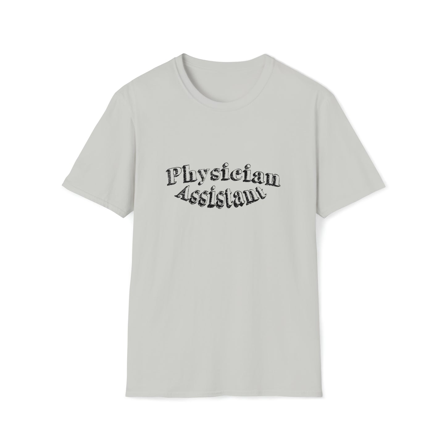 Physician Assistant, PA, PA Gift, Physician Assistant Gift, Physician Assistant Preceptor Gift, Unisex Softstyle T-Shirt