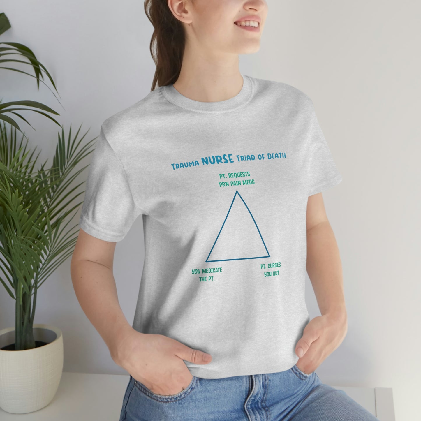 Trauma Nurse Triad of Death Funny Nurse Shirt for Trauma Nurses! Nurse Gift! Nurse Preceptor Gift! Unisex Jersey Short Sleeve Tee