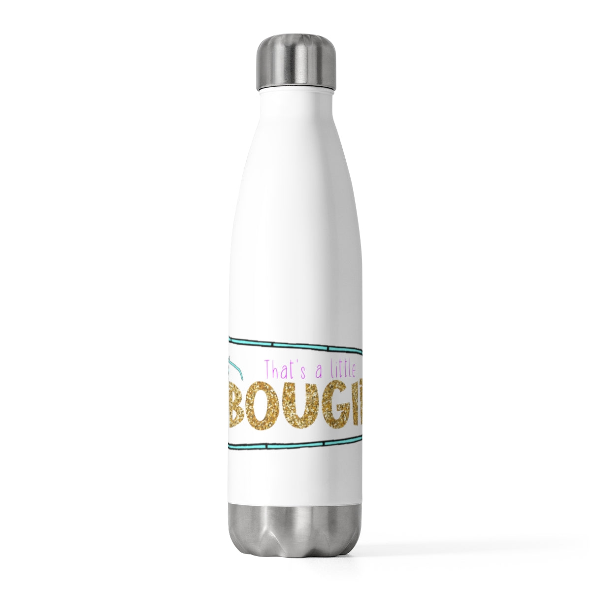 That's a Little Bougie 20oz Insulated Bottle