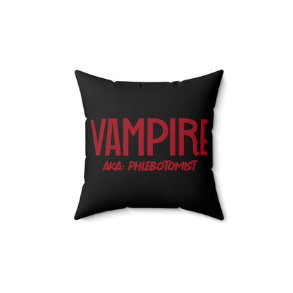 Vampire: AKA Phlebotomist Spun Polyester Square Pillow