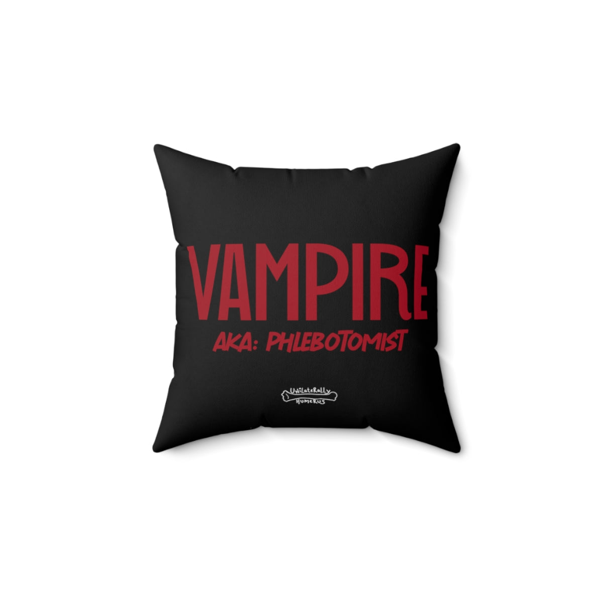Vampire: AKA Phlebotomist Spun Polyester Square Pillow