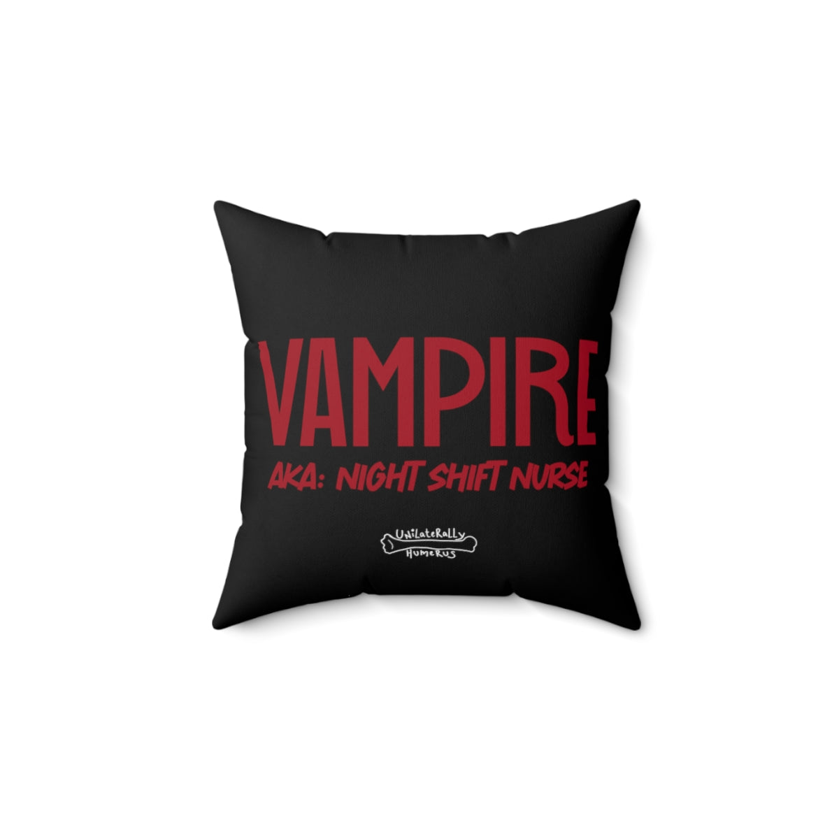 Vampire: AKA Night Shift Nurse Spun Polyester Square Pillow