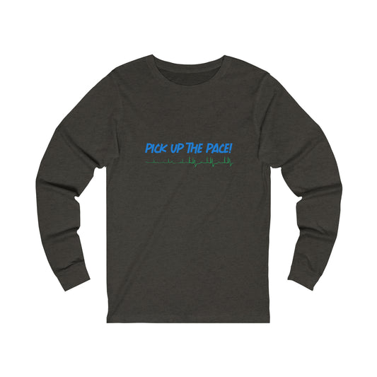 Pick Up the Pace! Unisex Jersey Long Sleeve Tee