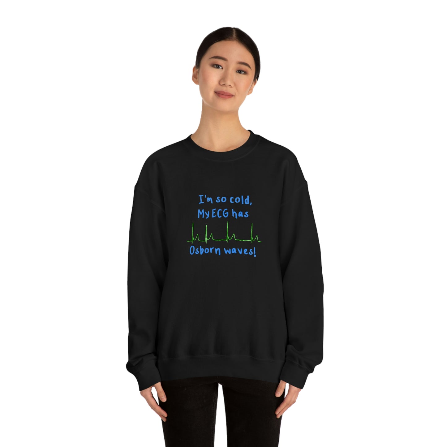 I'm so cold, my ECG has Osborn waves! Cardiology, ICU, ER, Medic Crew Neck Sweatshirt